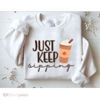 Just Keep Sipping Pumpkin Spice Coffee Lover Sweatshirt thumb 2