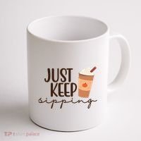 Just Keep Sipping Pumpkin Spice Coffee Lover Coffee Mug thumb 1
