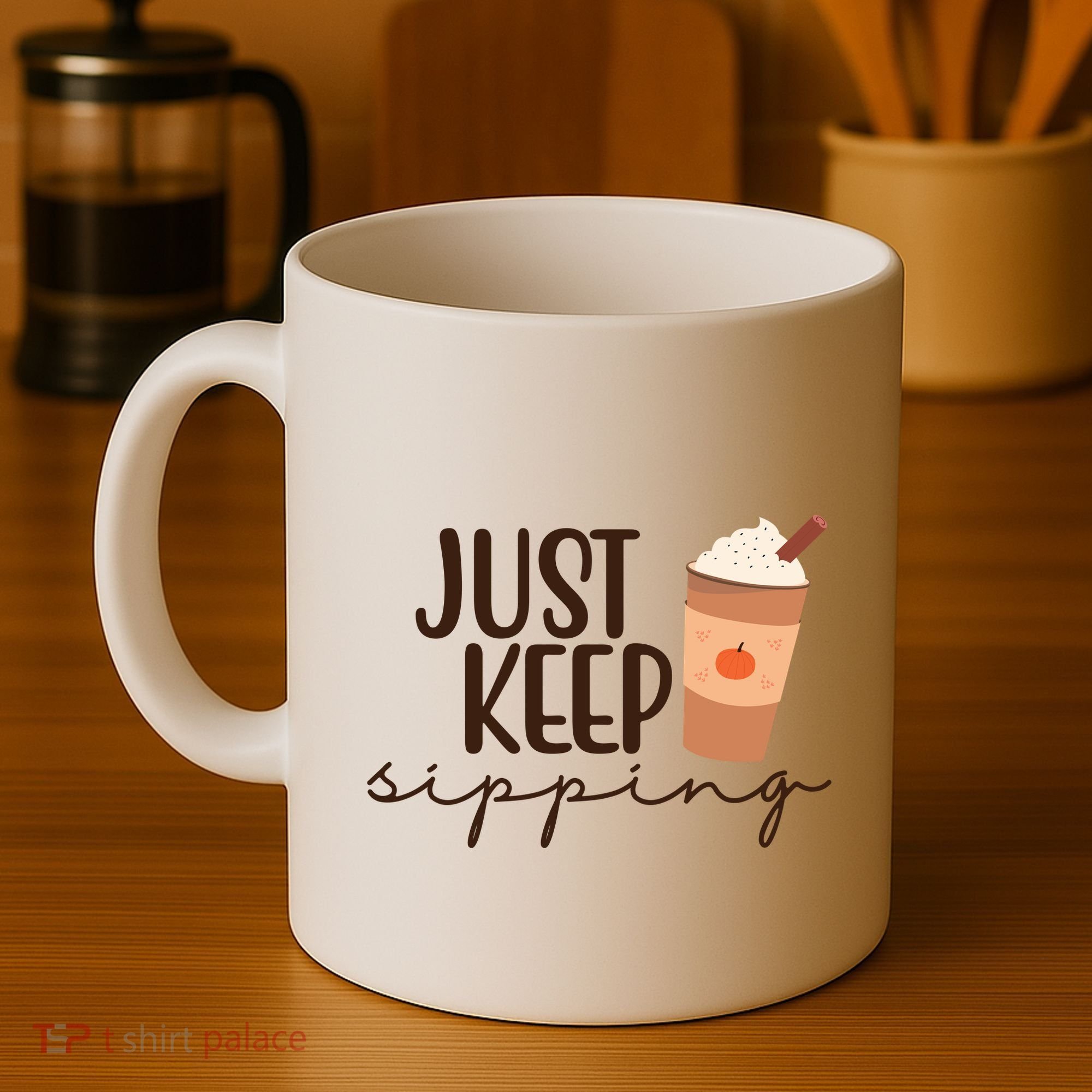 Just Keep Sipping Pumpkin Spice Coffee Lover Coffee Mug