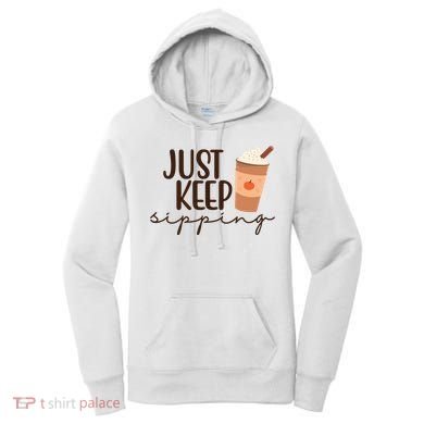 Just Keep Sipping Pumpkin Spice Coffee Lover Women's Hoodie