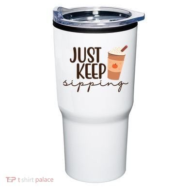 Just Keep Sipping Pumpkin Spice Coffee Lover Tumbler