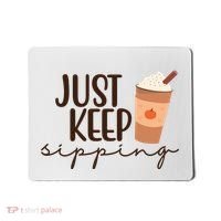 Just Keep Sipping Pumpkin Spice Coffee Lover Mousepad thumb 0