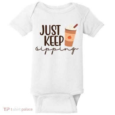 Just Keep Sipping Pumpkin Spice Coffee Lover Baby Bodysuit