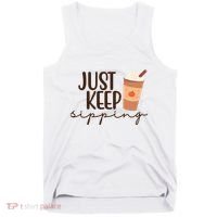 Just Keep Sipping Pumpkin Spice Coffee Lover Tank Top thumb 0