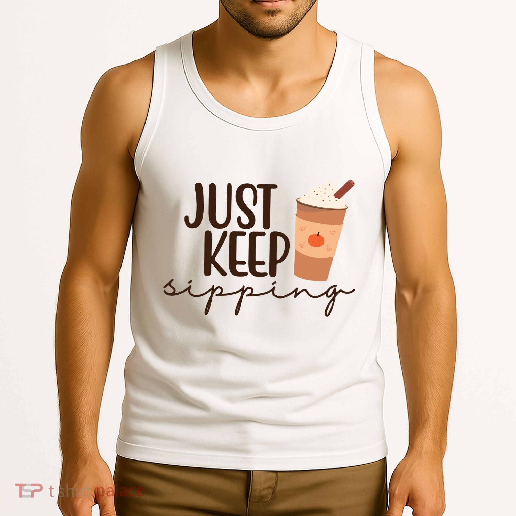 Just Keep Sipping Pumpkin Spice Coffee Lover Tank Top
