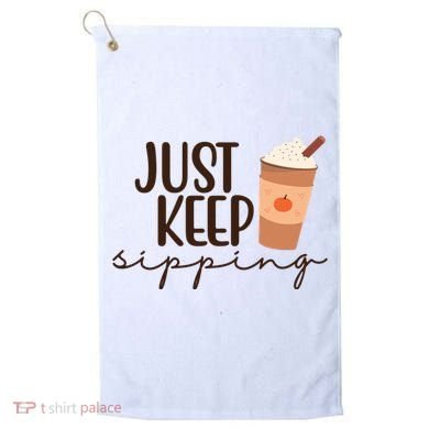 Just Keep Sipping Pumpkin Spice Coffee Lover Golf Towel