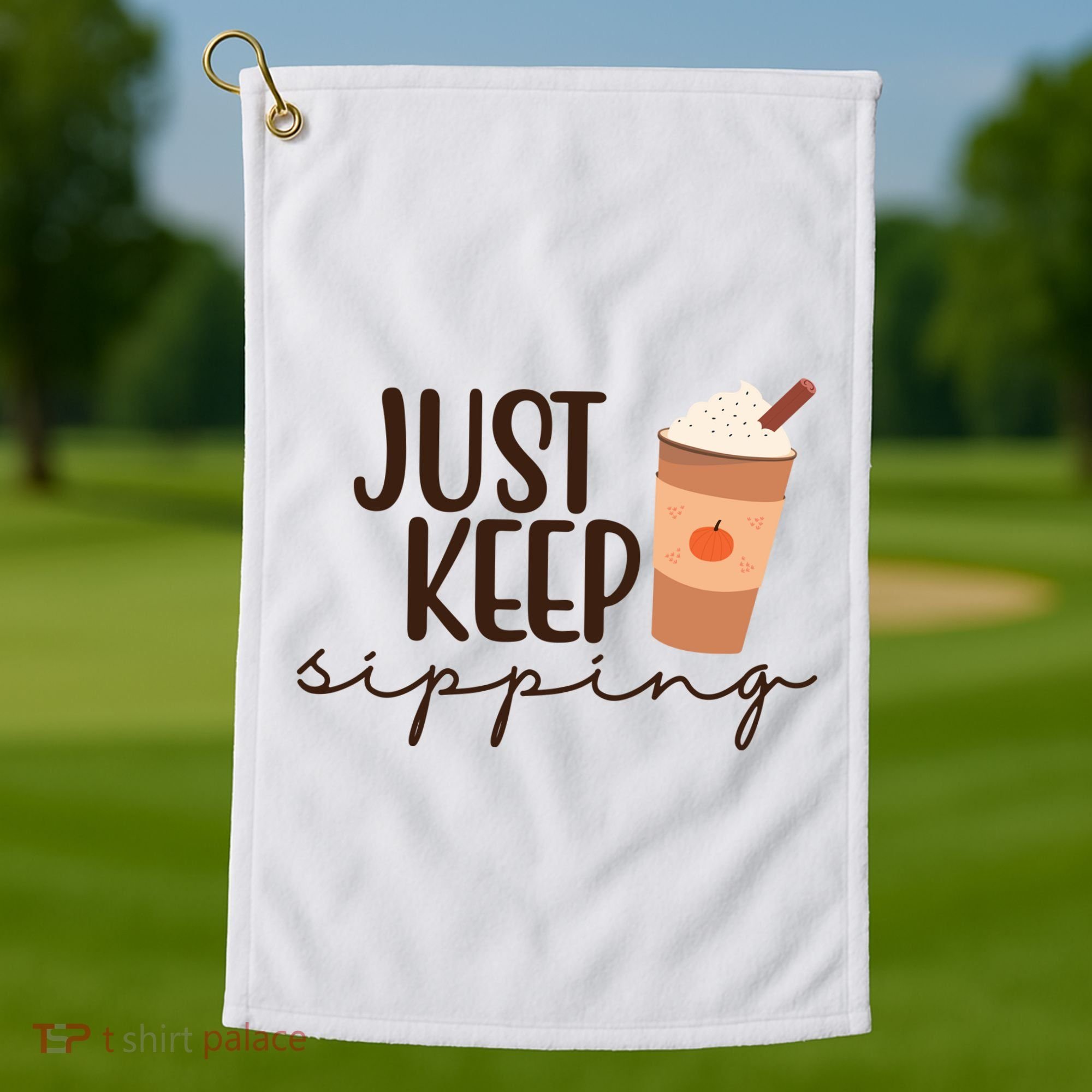 Just Keep Sipping Pumpkin Spice Coffee Lover Golf Towel