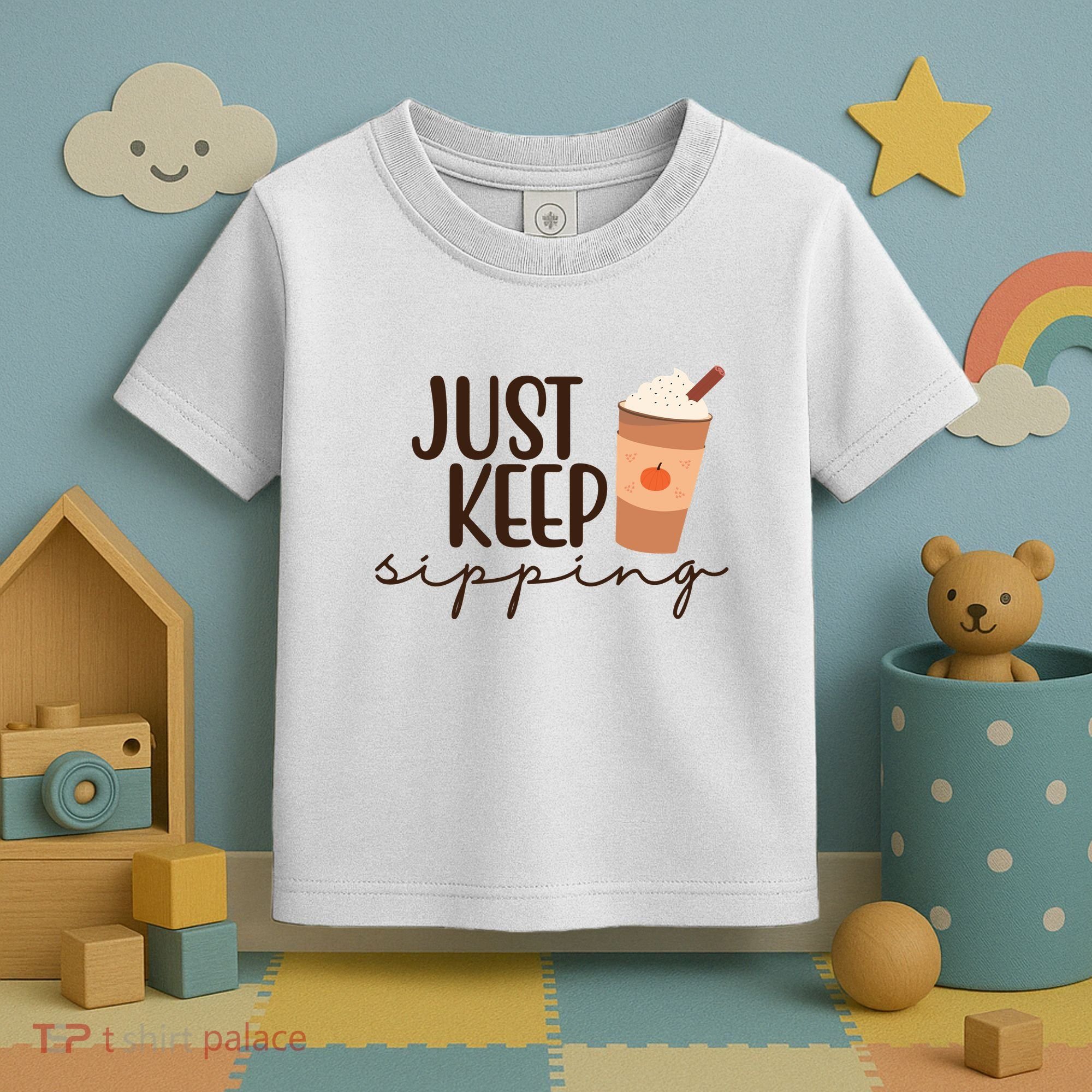 Just Keep Sipping Pumpkin Spice Coffee Lover Toddler T-Shirt