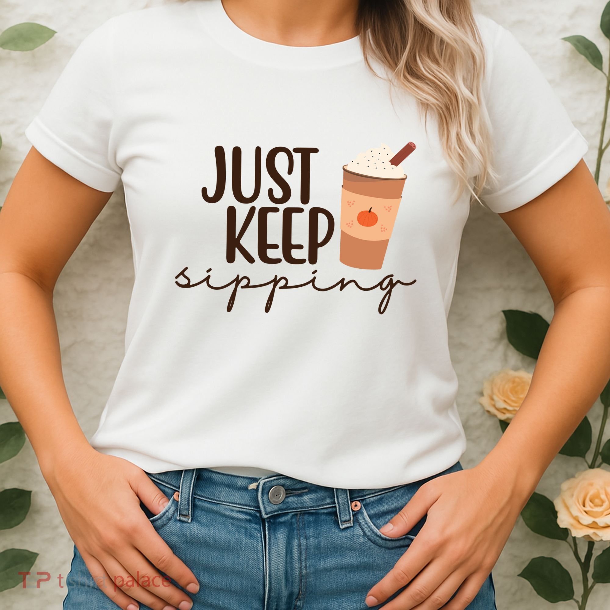Just Keep Sipping Pumpkin Spice Coffee Lover Women's T-Shirt