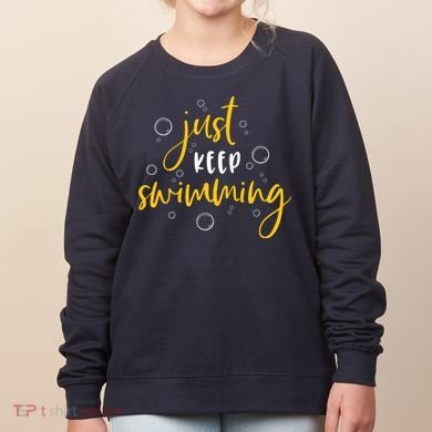 Just Keep Swimming Women's Sweatshirt