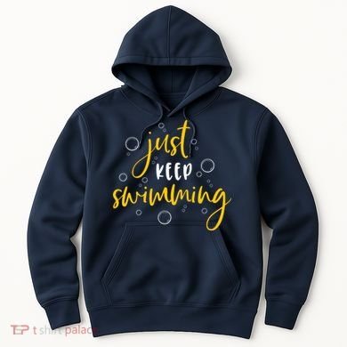 Just Keep Swimming Hoodie
