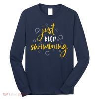 Just Keep Swimming Long Sleeve Shirt thumb 0