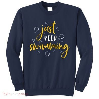 Just Keep Swimming Sweatshirt