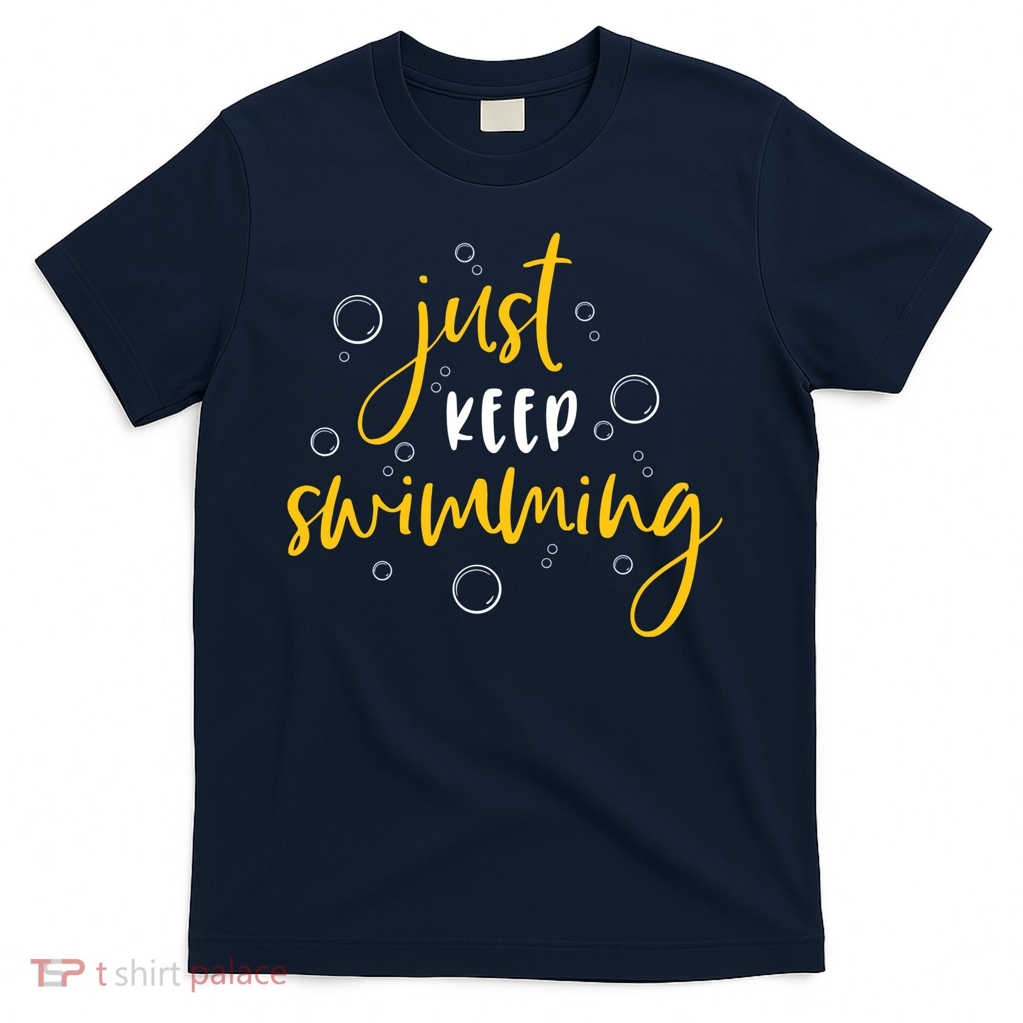 Just Keep Swimming T-Shirt