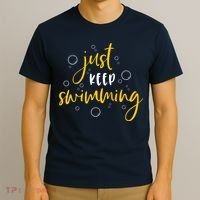 Just Keep Swimming T-Shirt thumb 3