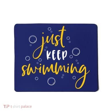 Just Keep Swimming Mousepad