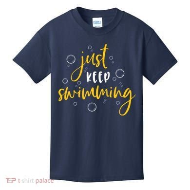 Just Keep Swimming Kids T-Shirt