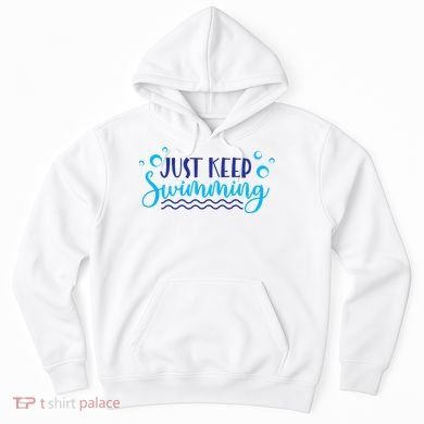 Just Keep Swimming I Love Swim Hoodie
