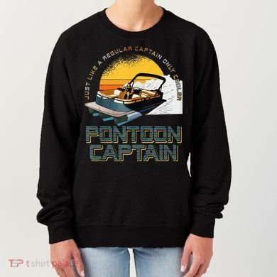 Just Like A Regular Captain Only Cooler Pontoon Captain Women's Sweatshirt