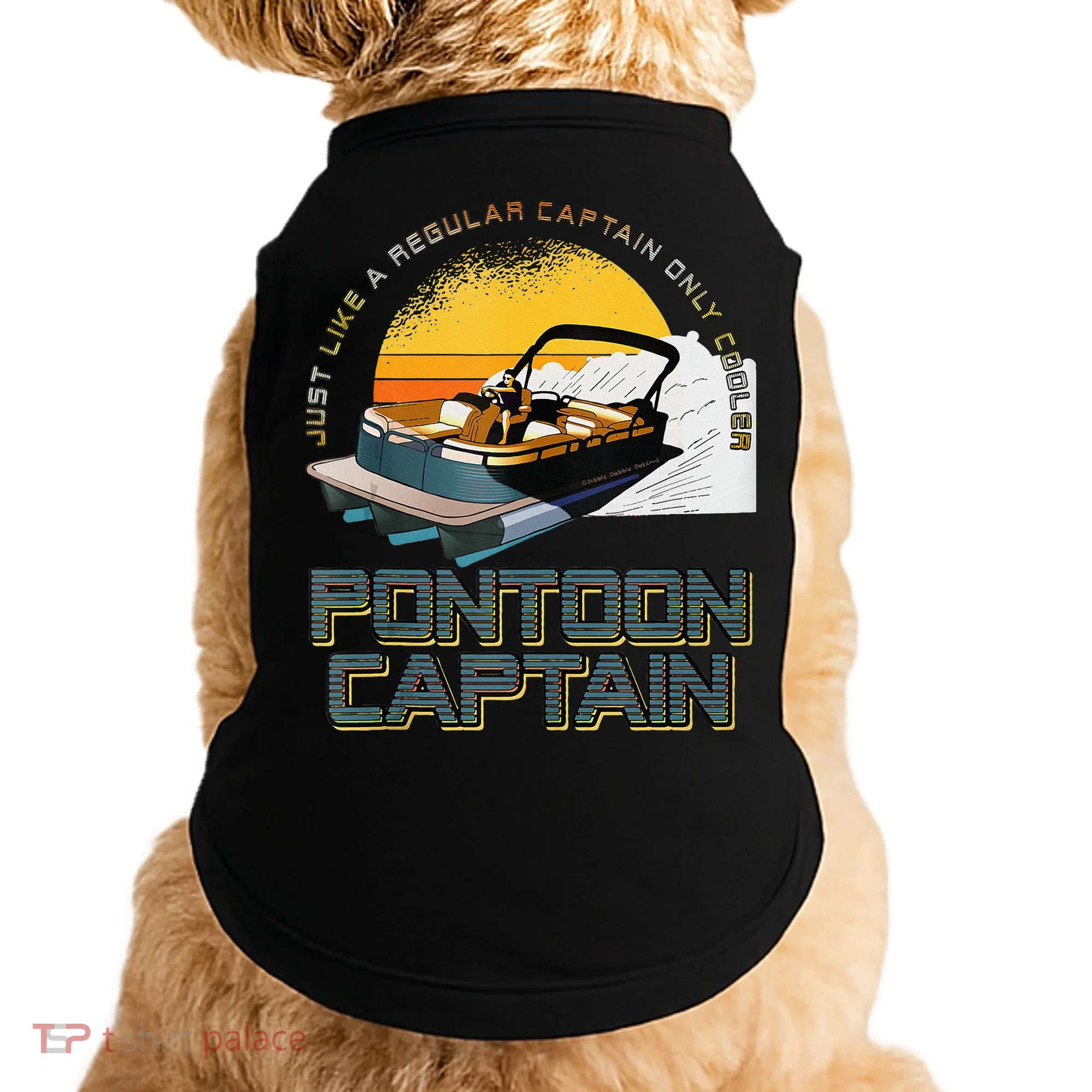 Just Like A Regular Captain Only Cooler Pontoon Captain Doggie Tank