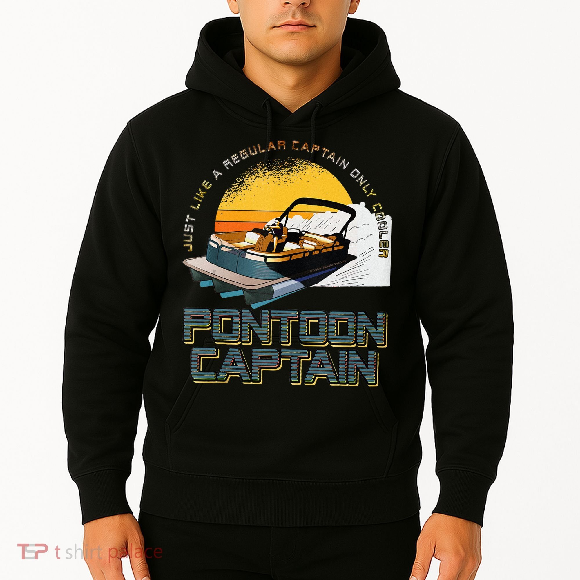 Just Like A Regular Captain Only Cooler Pontoon Captain Hoodie