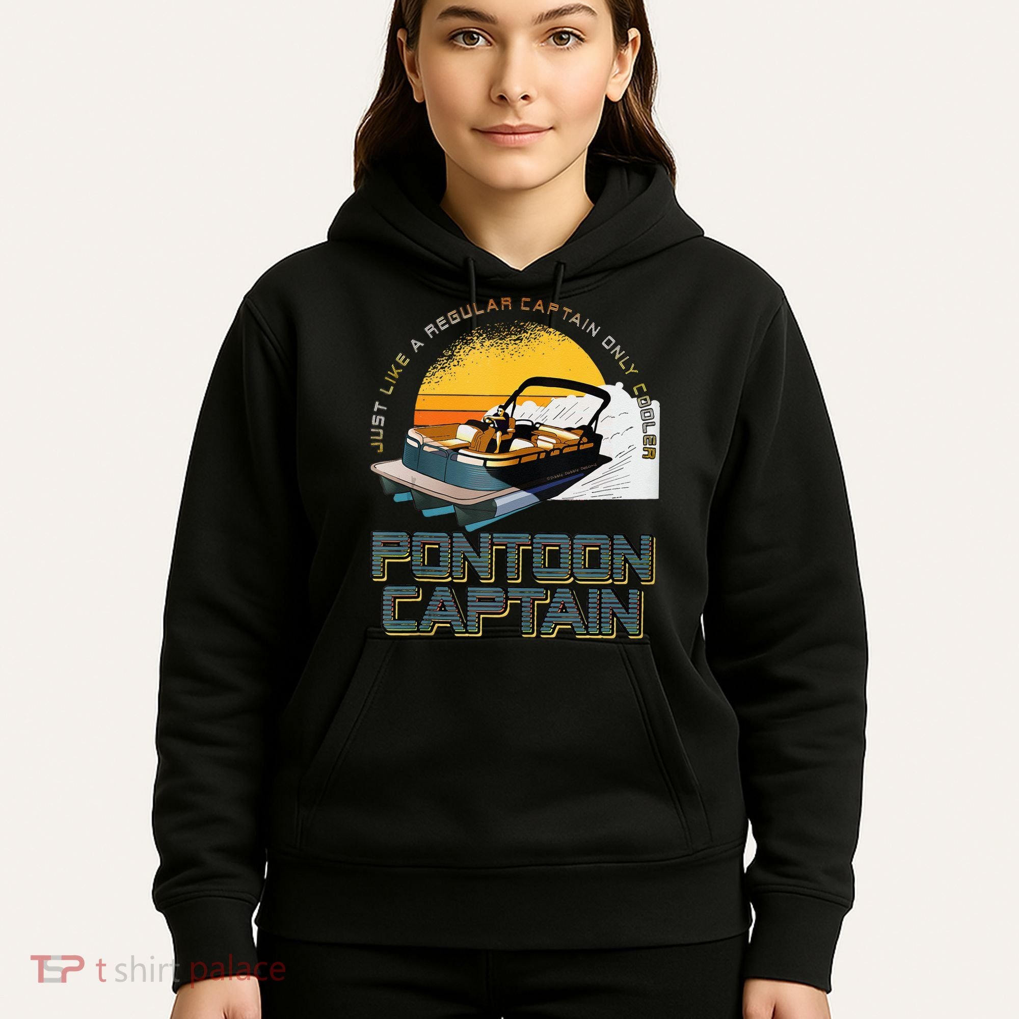 Just Like A Regular Captain Only Cooler Pontoon Captain Hoodie