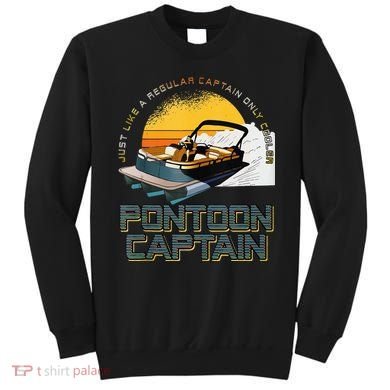 Just Like A Regular Captain Only Cooler Pontoon Captain Sweatshirt