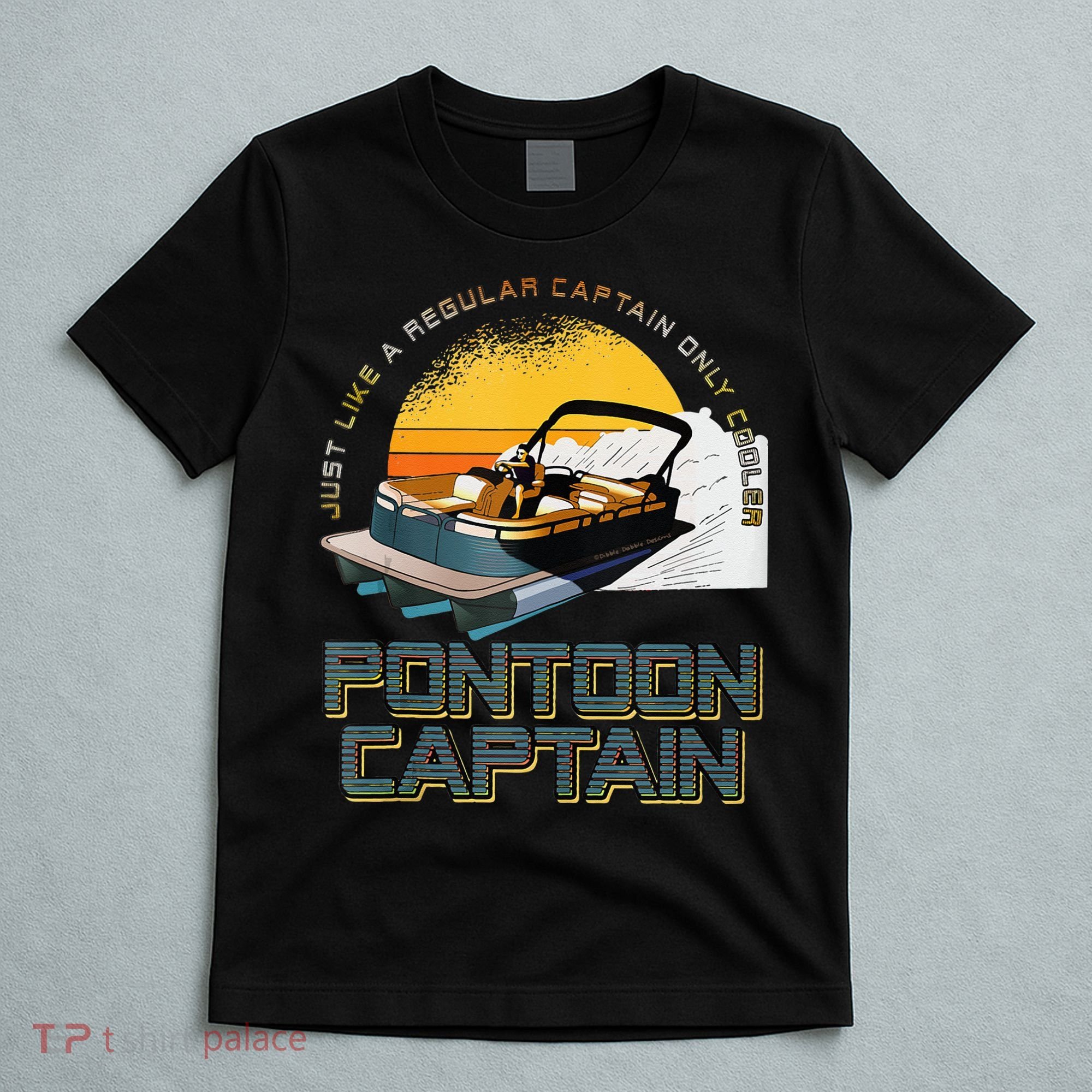 Just Like A Regular Captain Only Cooler Pontoon Captain T-Shirt