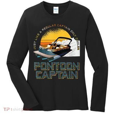 Just Like A Regular Captain Only Cooler Pontoon Captain Women's Long Sleeve Shirt