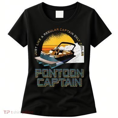 Just Like A Regular Captain Only Cooler Pontoon Captain Women's T-Shirt