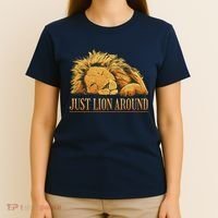 Just Lion Around Lazy Cute T-Shirt thumb 4