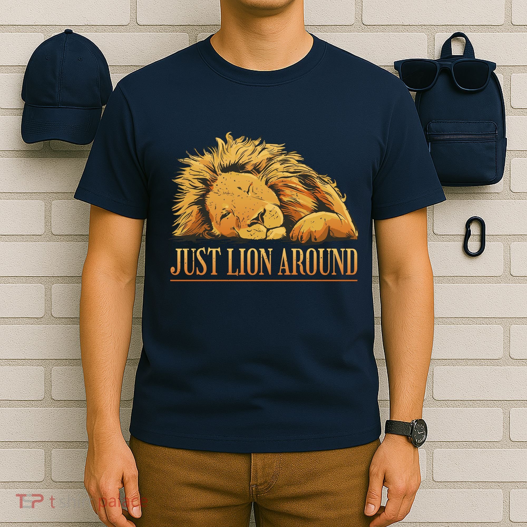 Just Lion Around Lazy Cute T-Shirt