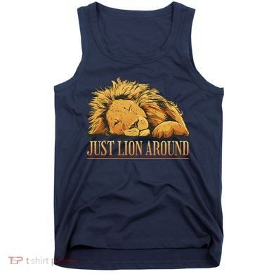 Just Lion Around Lazy Cute Tank Top
