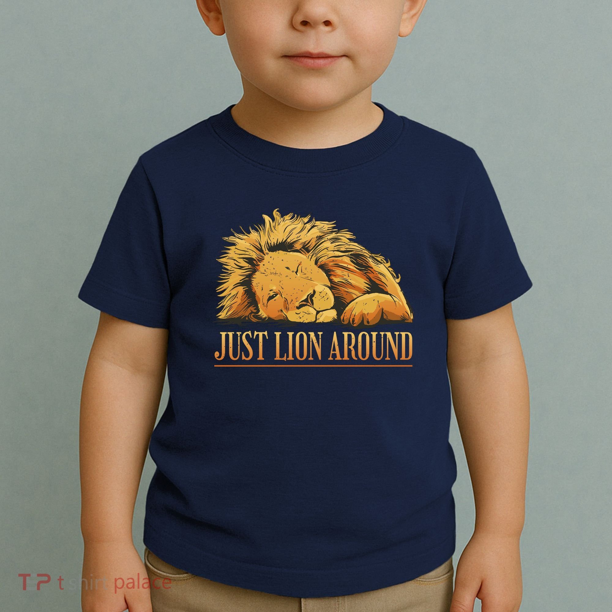 Just Lion Around Lazy Cute Toddler T-Shirt