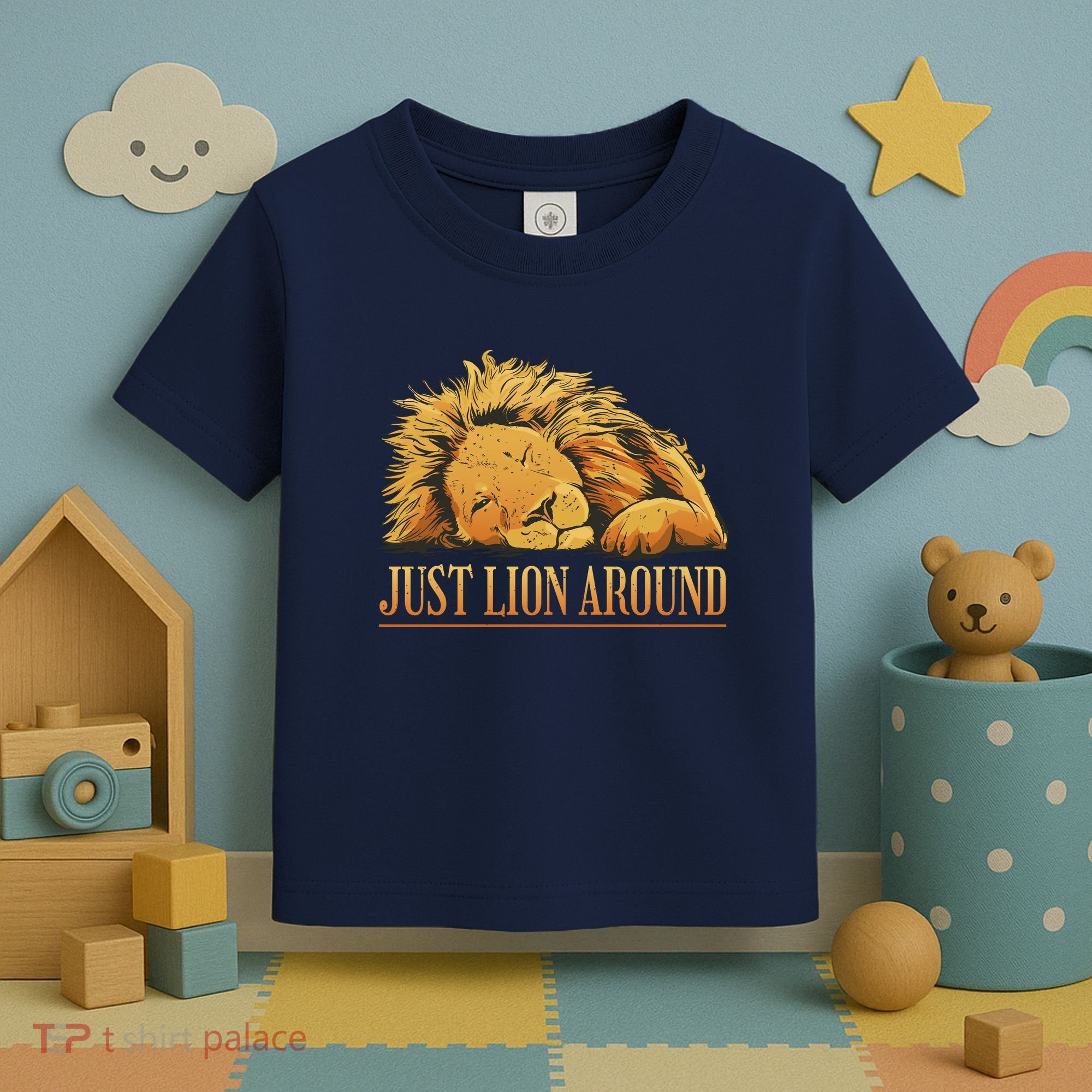 Just Lion Around Lazy Cute Toddler T-Shirt