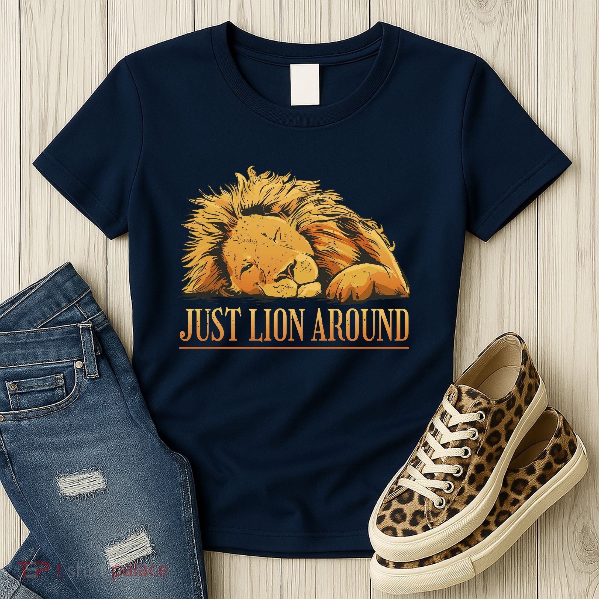 Just Lion Around Lazy Cute Women's T-Shirt