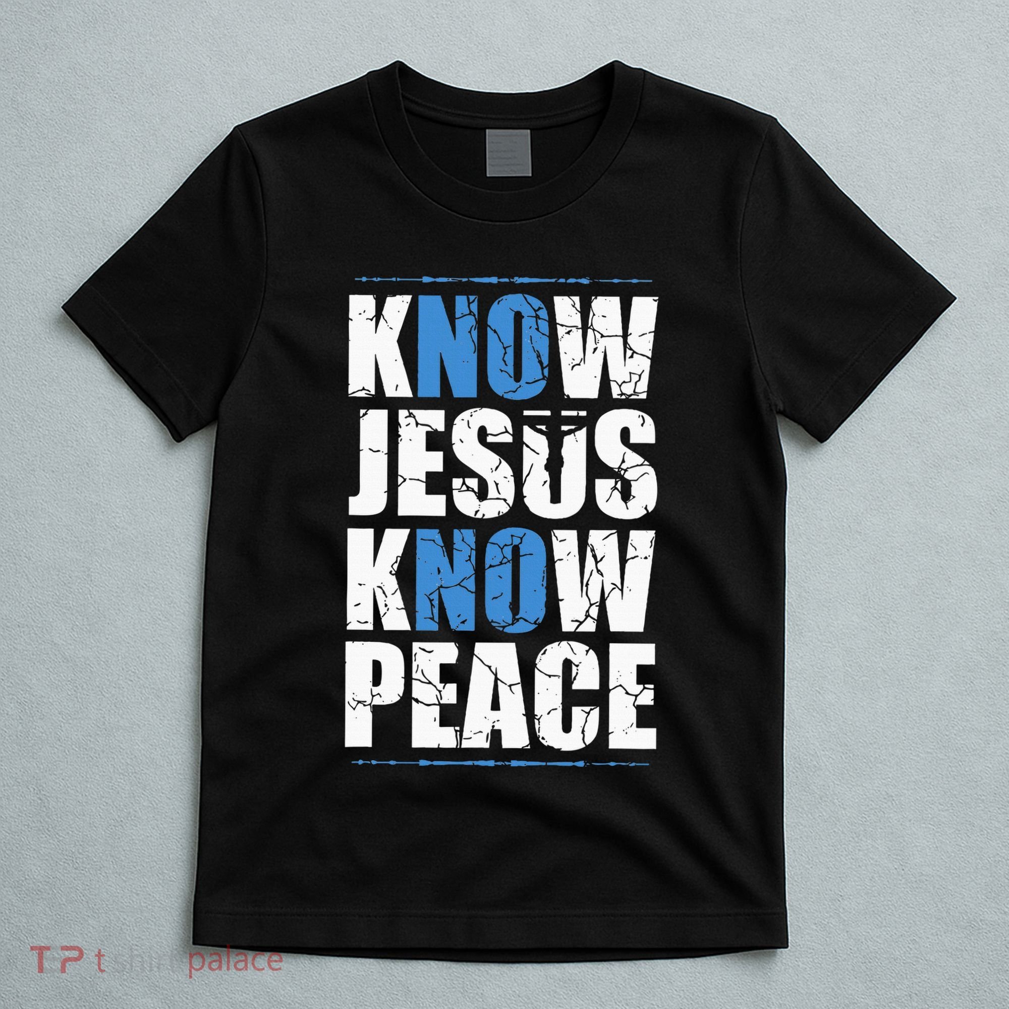 Jesus Love Bible Know Jesus Know Peace No Jesus No Peace T-Shirt