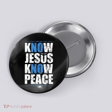 Jesus Love Bible Know Jesus Know Peace No Jesus No Peace Button