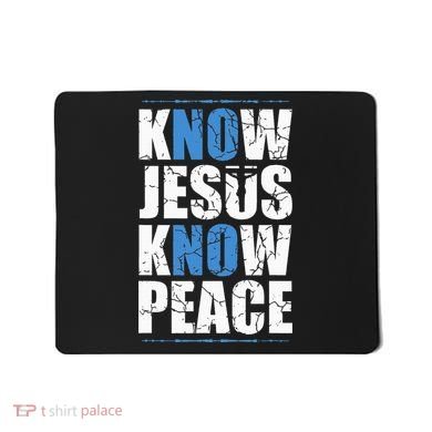 Jesus Love Bible Know Jesus Know Peace No Jesus No Peace Mousepad