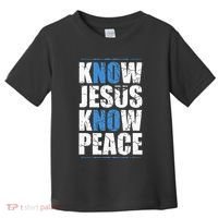Jesus Love Bible Know Jesus Know Peace No Jesus No Peace Toddler T-Shirt thumb 0