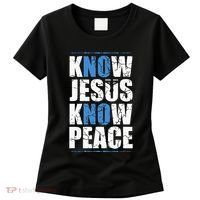 Jesus Love Bible Know Jesus Know Peace No Jesus No Peace Women's T-Shirt thumb 0