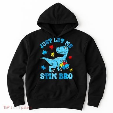 Just Let Me Stim Bro Funny Autism Awareness Hoodie