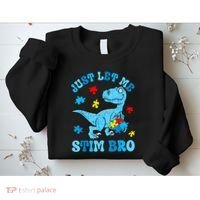 Just Let Me Stim Bro Funny Autism Awareness Sweatshirt thumb 2