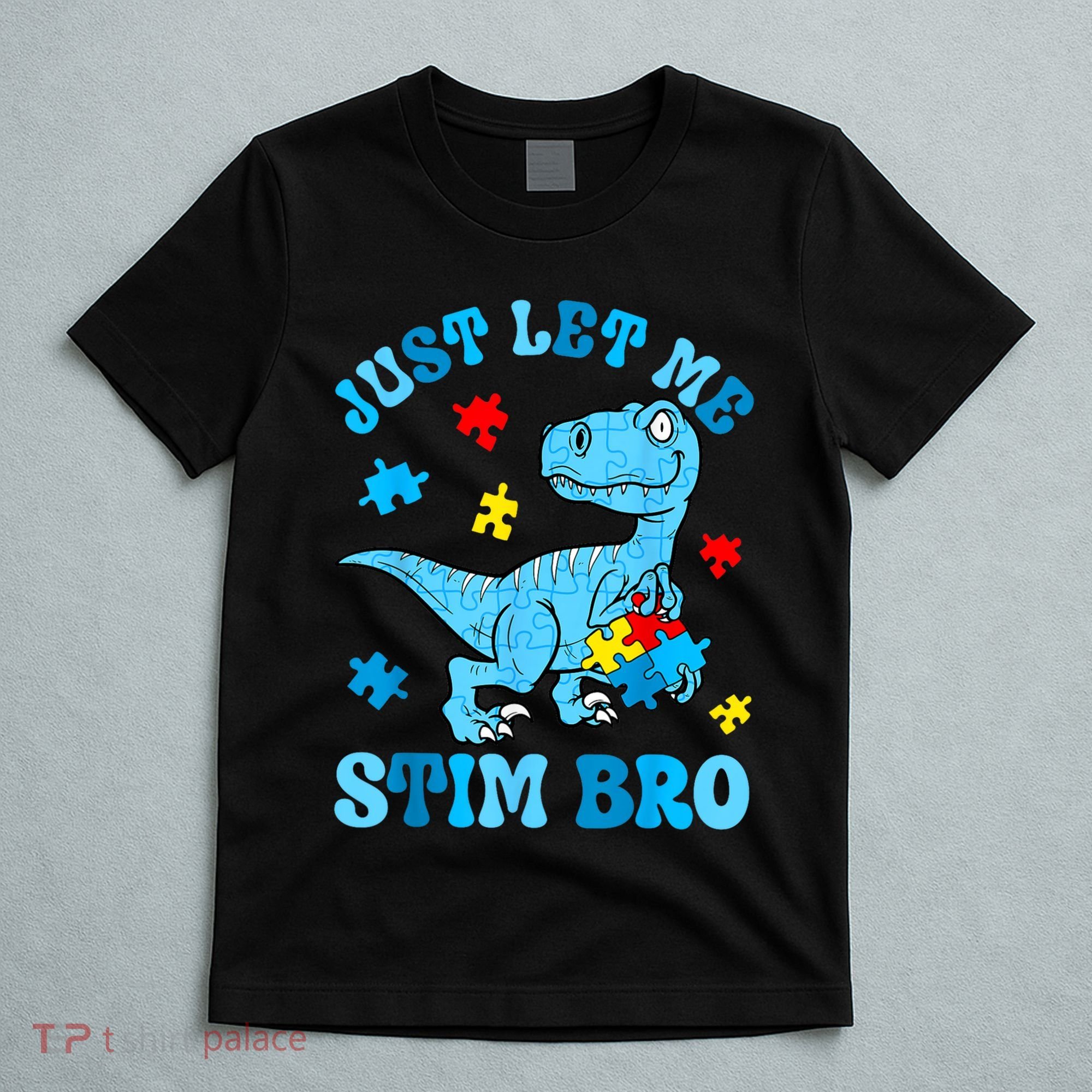 Just Let Me Stim Bro Funny Autism Awareness T-Shirt