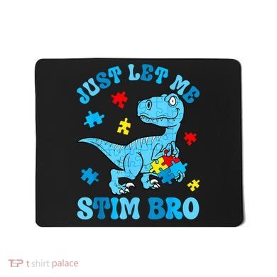 Just Let Me Stim Bro Funny Autism Awareness Mousepad