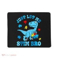 Just Let Me Stim Bro Funny Autism Awareness Mousepad thumb 0