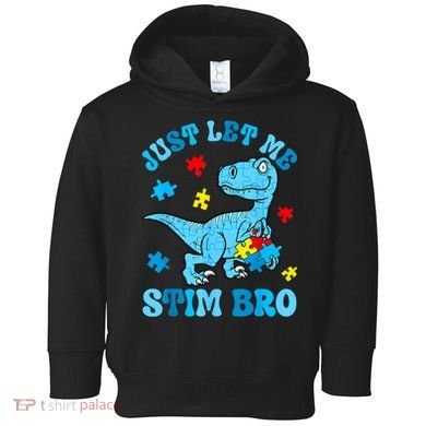 Just Let Me Stim Bro Funny Autism Awareness Toddler Hoodie