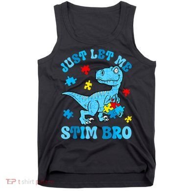 Just Let Me Stim Bro Funny Autism Awareness Tank Top