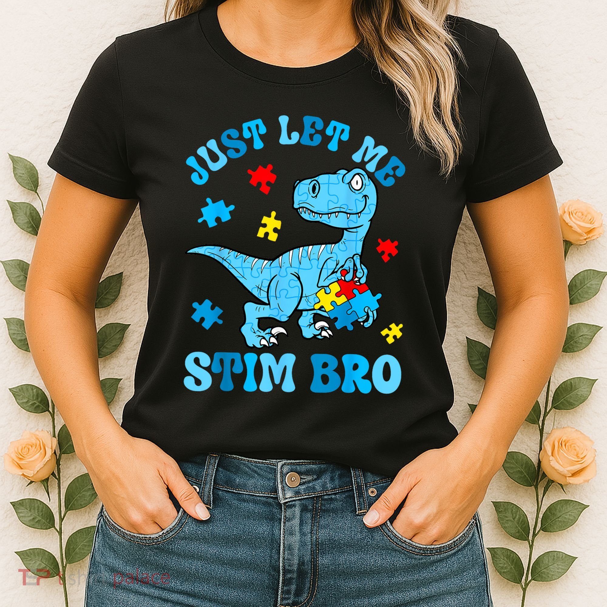 Just Let Me Stim Bro Funny Autism Awareness Women's T-Shirt