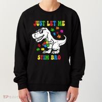 Just Let Me Stim Bro Dinasour Autism Awareness Women's Sweatshirt thumb 0
